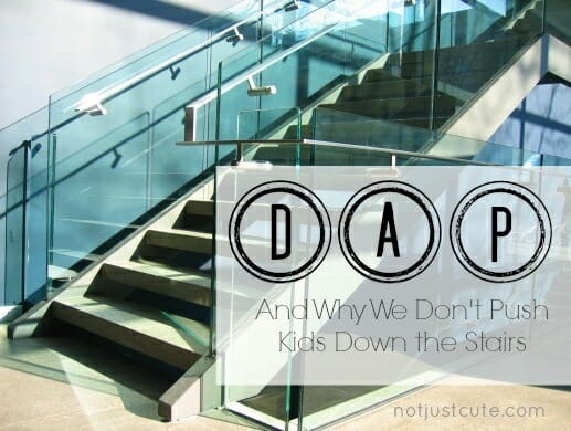 On Developmentally Appropriate Practice….And Why We Don’t Push Kids Down the Stairs