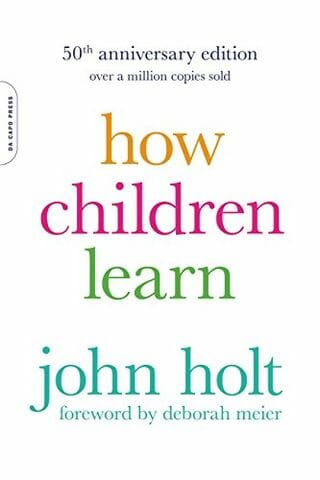 The Joy and Sorrow of Rereading Holt’s “How Children Learn”