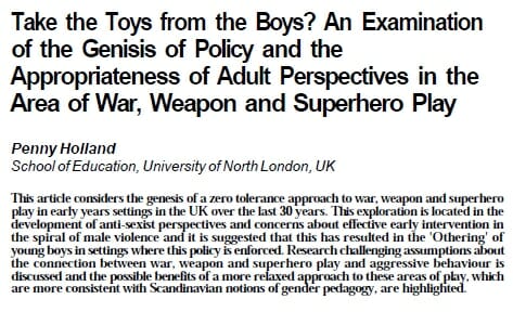 Take the Toys from the Boys? An Examination of the Genisis of Policy and the Appropriateness of Adult Perspectives in the Area of War, Weapon and Superhero Play