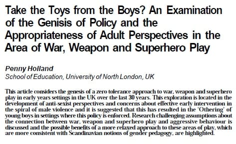 Take the Toys from the Boys? An Examination of the Genisis of Policy and the Appropriateness of Adult Perspectives in the Area of War, Weapon and Superhero Play