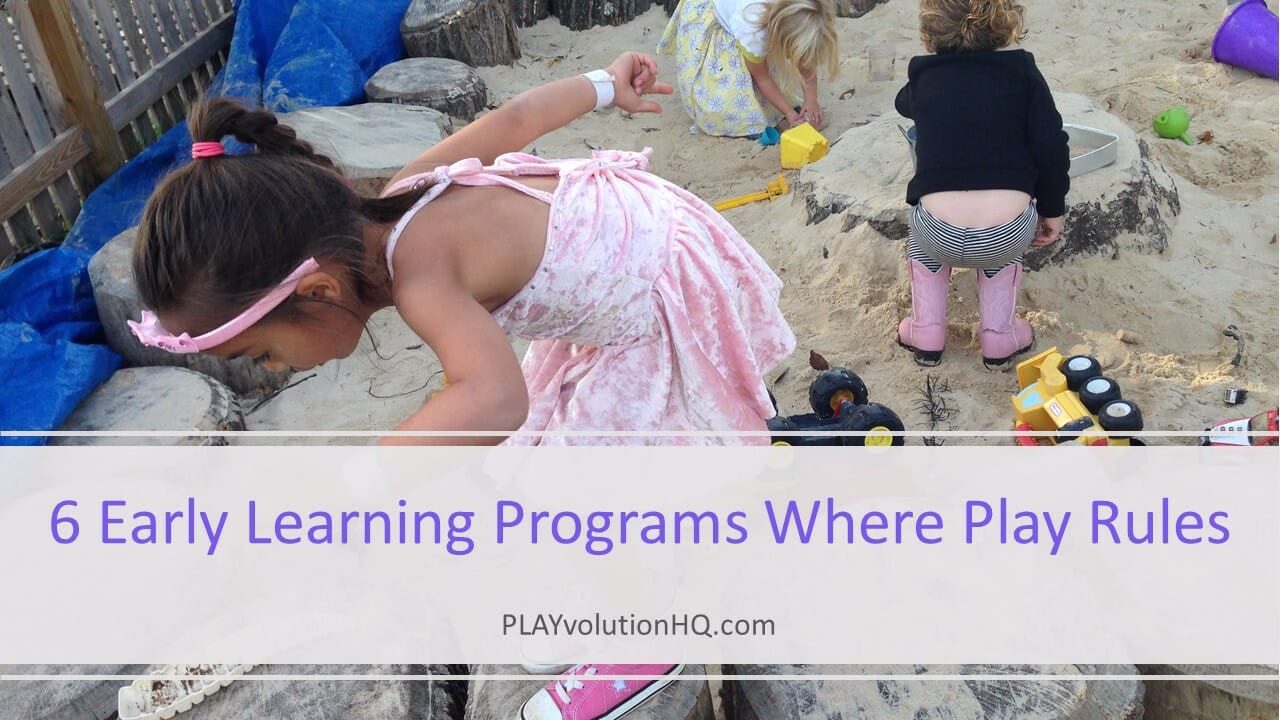 6 Early Learning Programs Where Play Rules