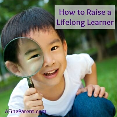 How to Raise a Lifelong Learner