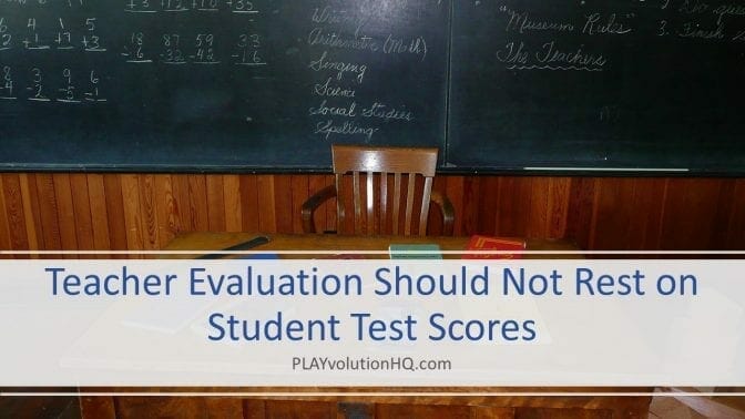 Teacher Evaluation Should Not Rest on Student Test Scores