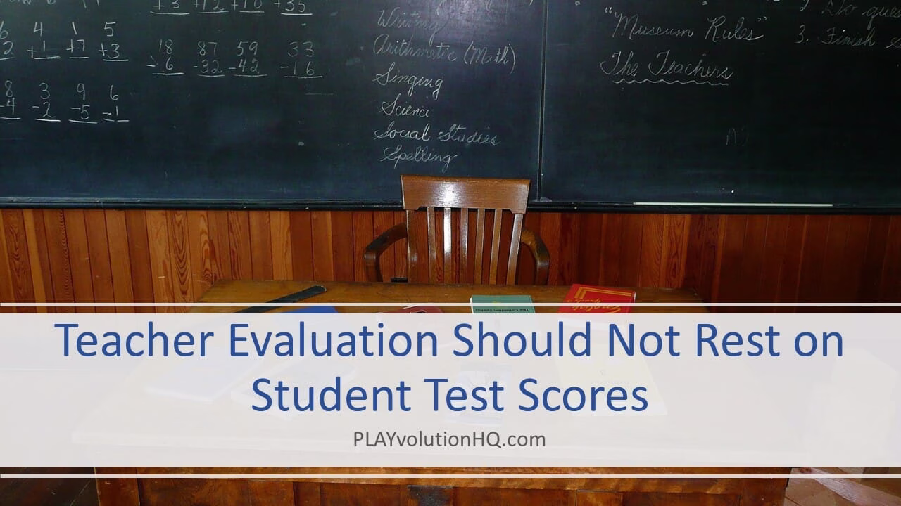 Teacher Evaluation Should Not Rest on Student Test Scores