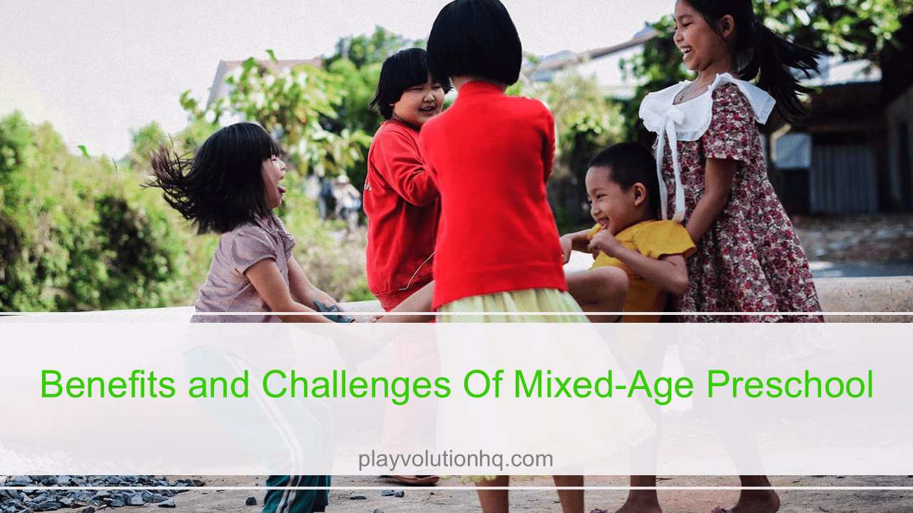Benefits and Challenges Of Mixed-Age Preschool