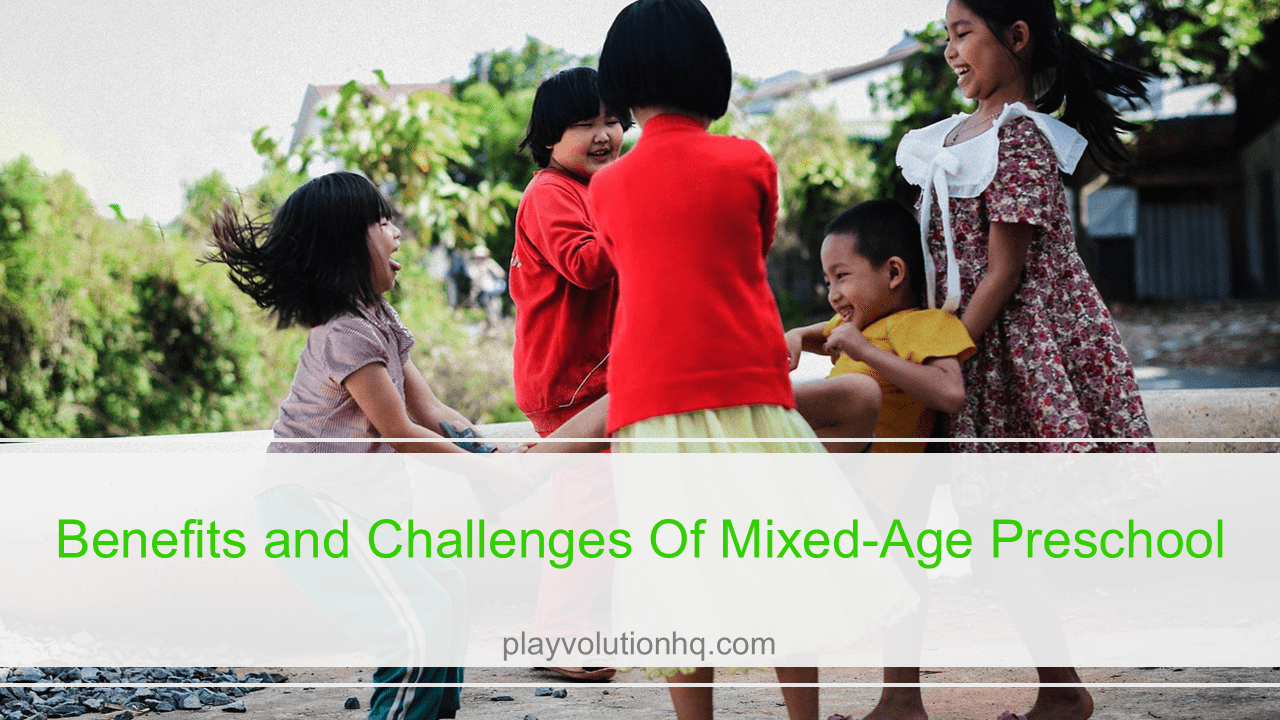 Benefits and Challenges Of Mixed-Age Preschool