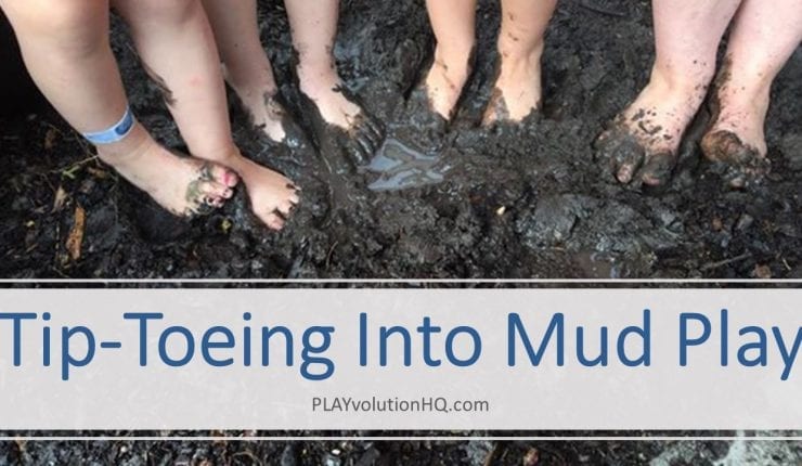 Tip-Toeing Into Mud Play