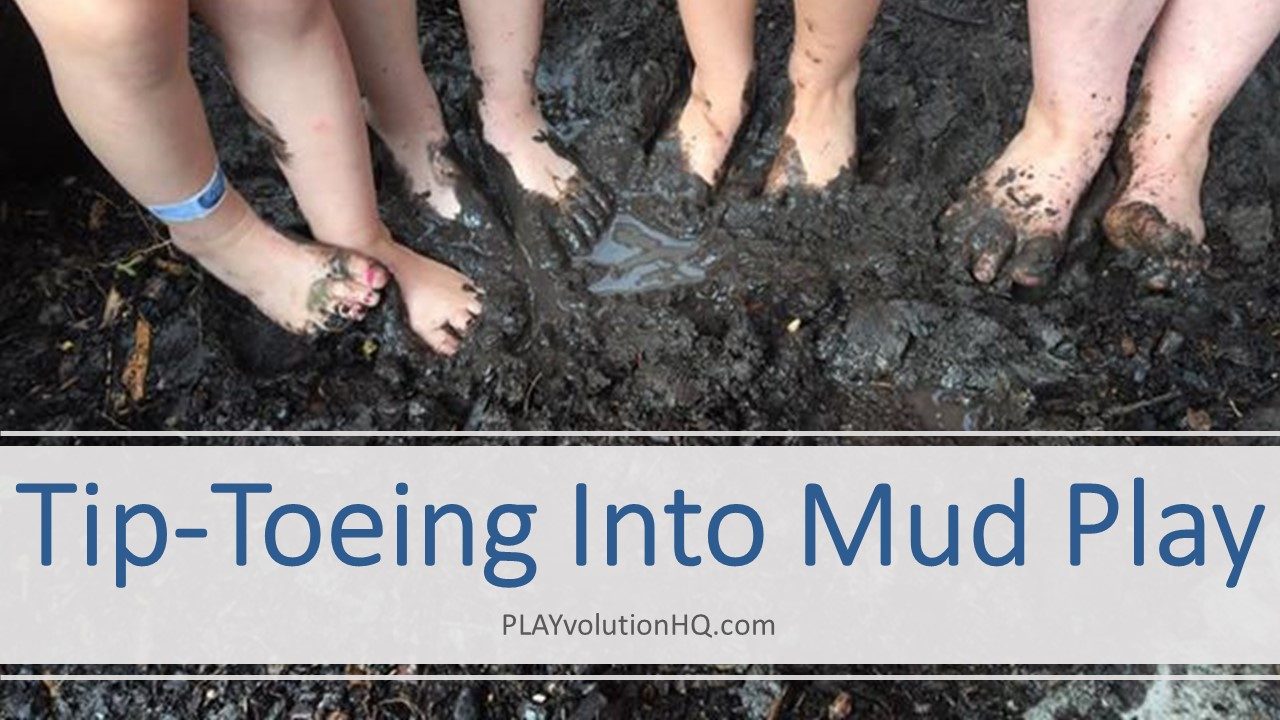 Tip-Toeing Into Mud Play