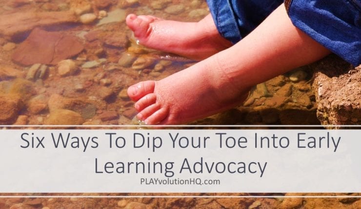 Six Ways To Dip Your Toe Into Early Learning Advocacy