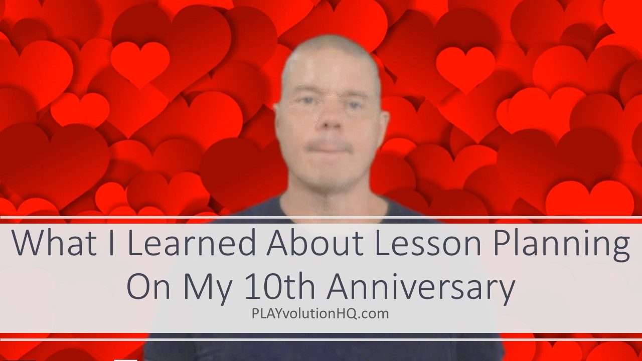 What I Learned About Lesson Planning On My 10th Anniversary