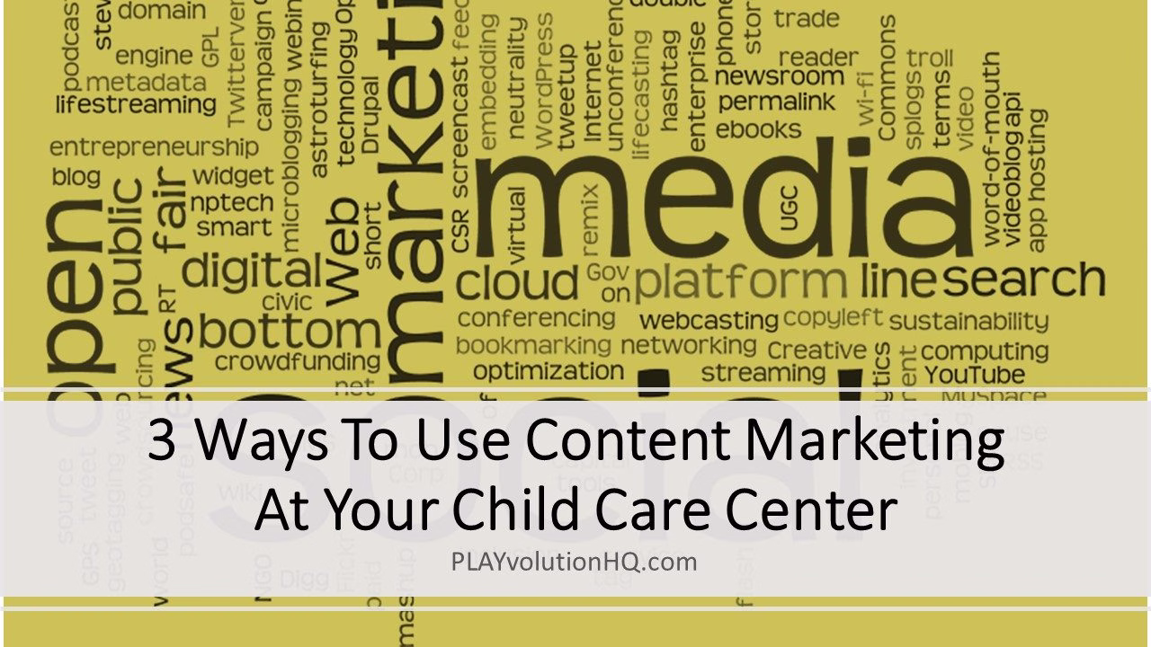 3 Ways To Use Content Marketing At Your Child Care Center