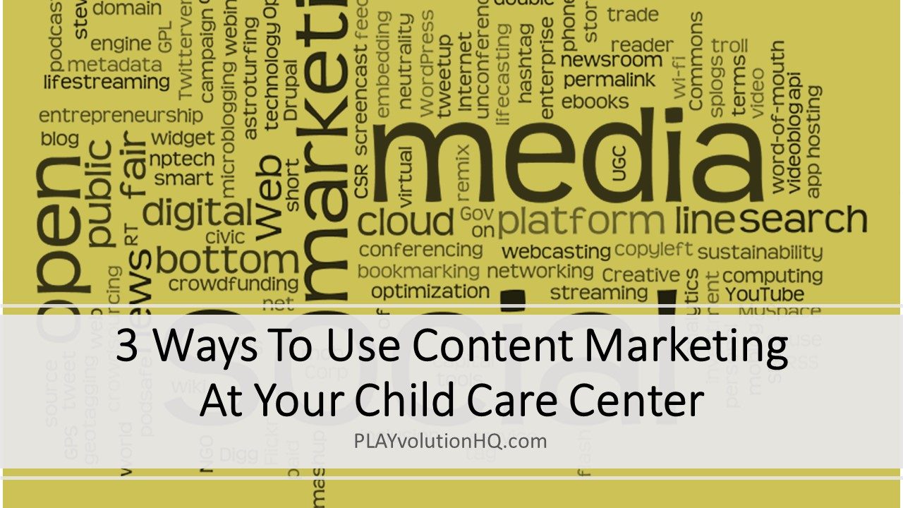 3 Ways To Use Content Marketing At Your Child Care Center