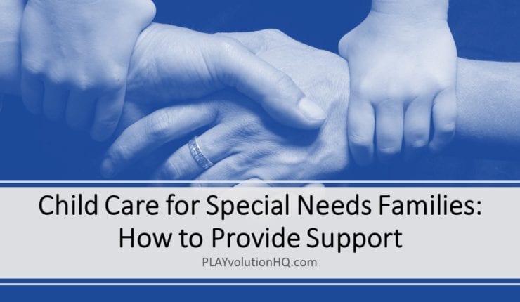 Child Care for Special Needs Families: How to Provide Support