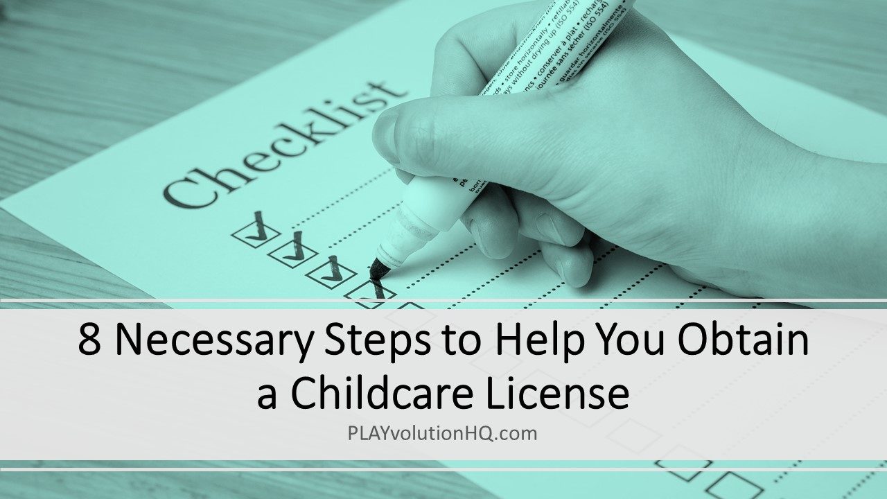 8 Necessary Steps to Help You Obtain a Childcare License
