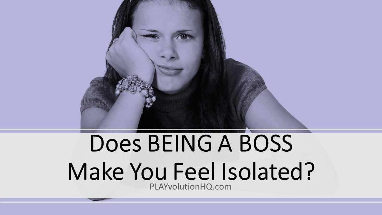 Does BEING A BOSS Make You Feel Isolated?