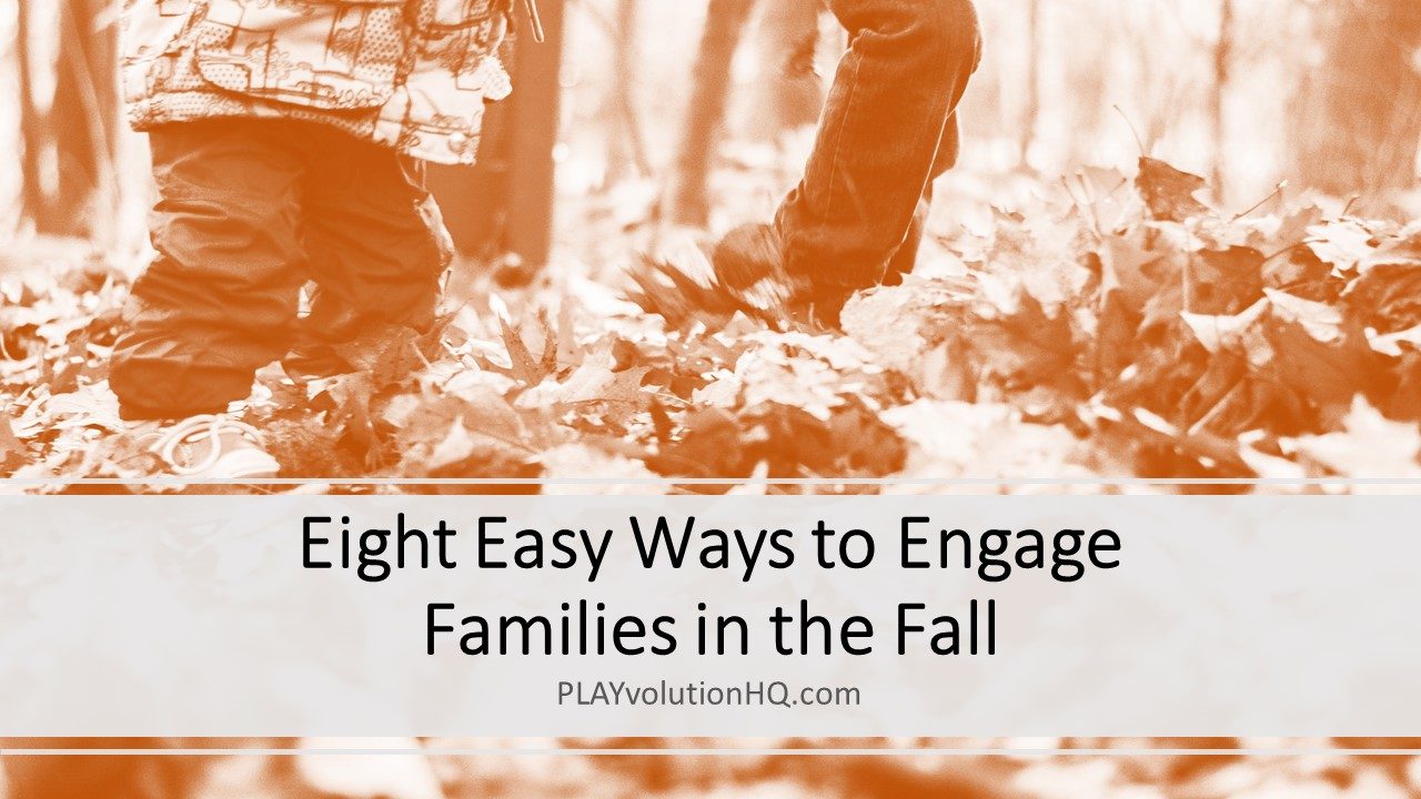 Eight Easy Ways to Engage Families in the Fall