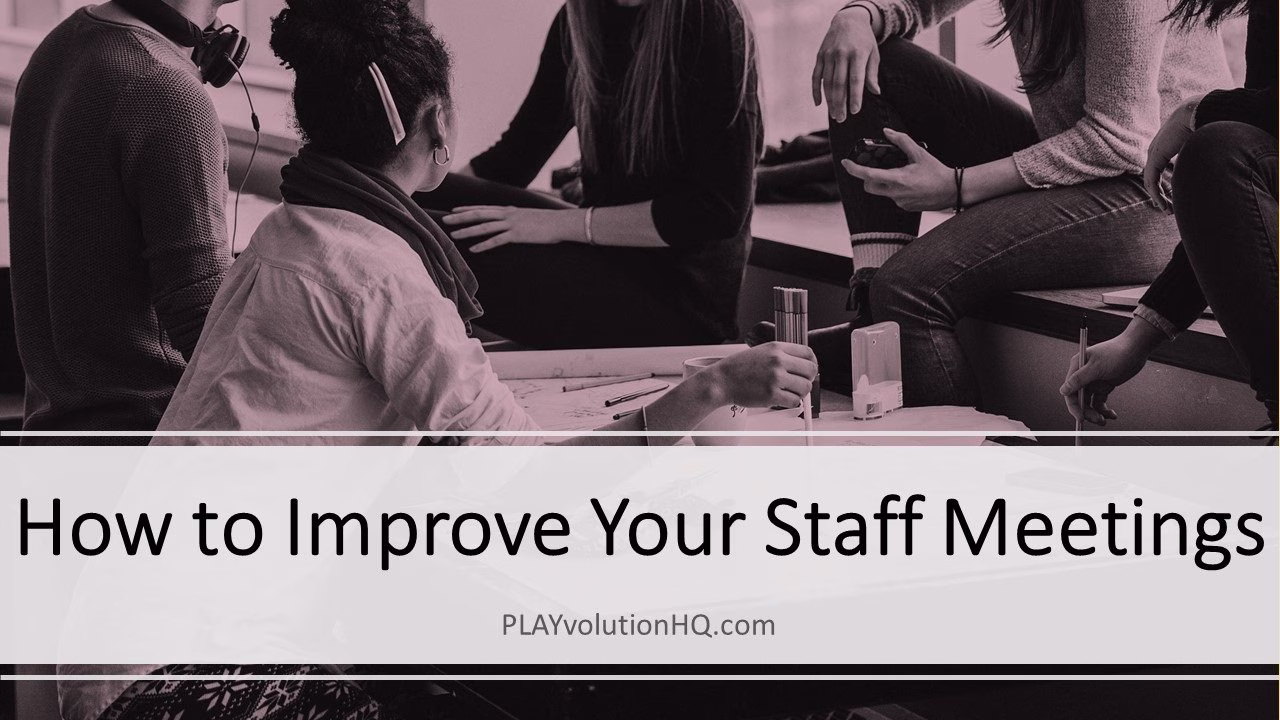 How to Improve Your Staff Meetings