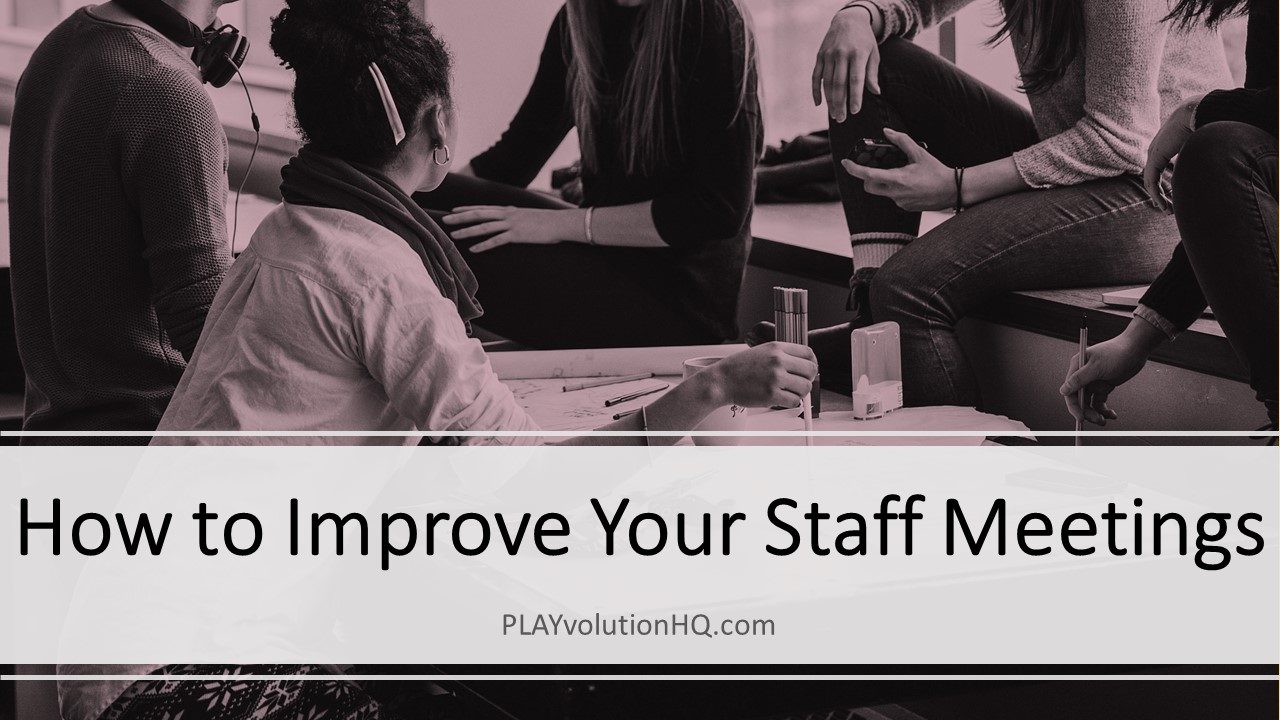 How to Improve Your Staff Meetings