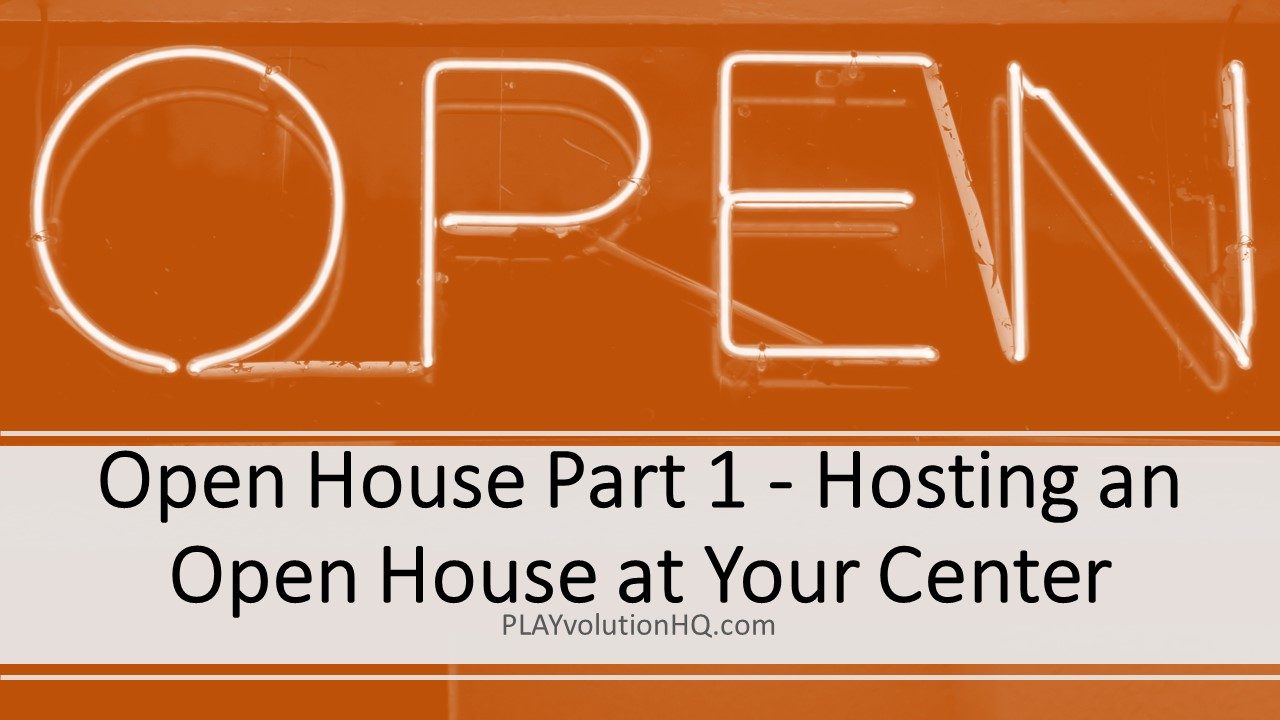Open House Part 1 – Hosting an Open House at Your Center