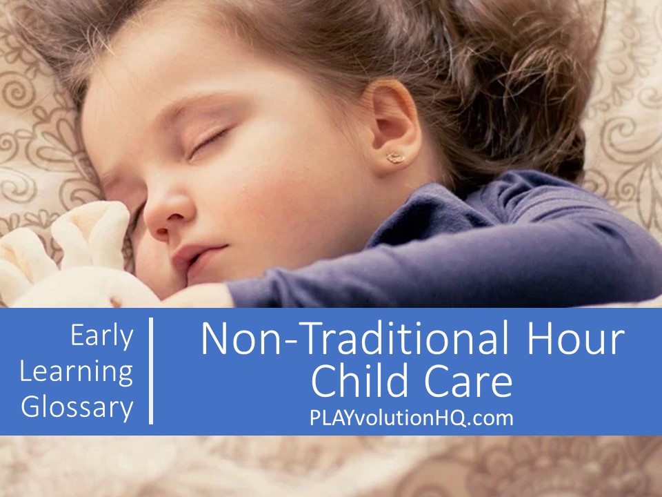 Non-Traditional Hour Child Care
