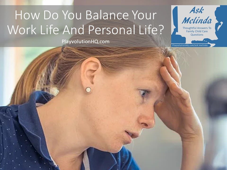 How Do You Balance Your Work Life And Personal Life?