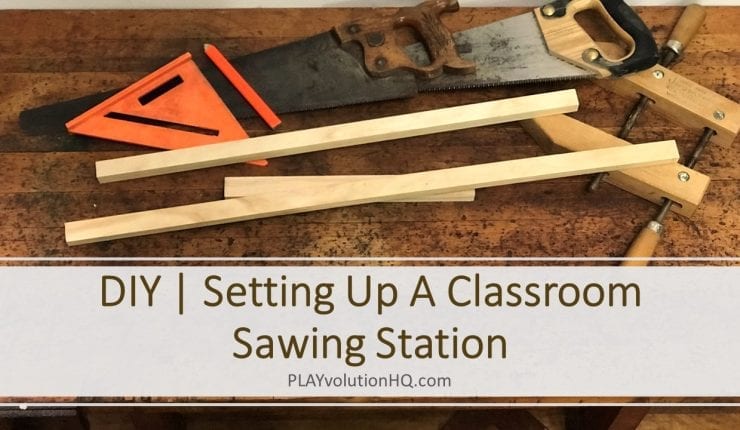 DIY | Setting Up A Classroom Sawing Station