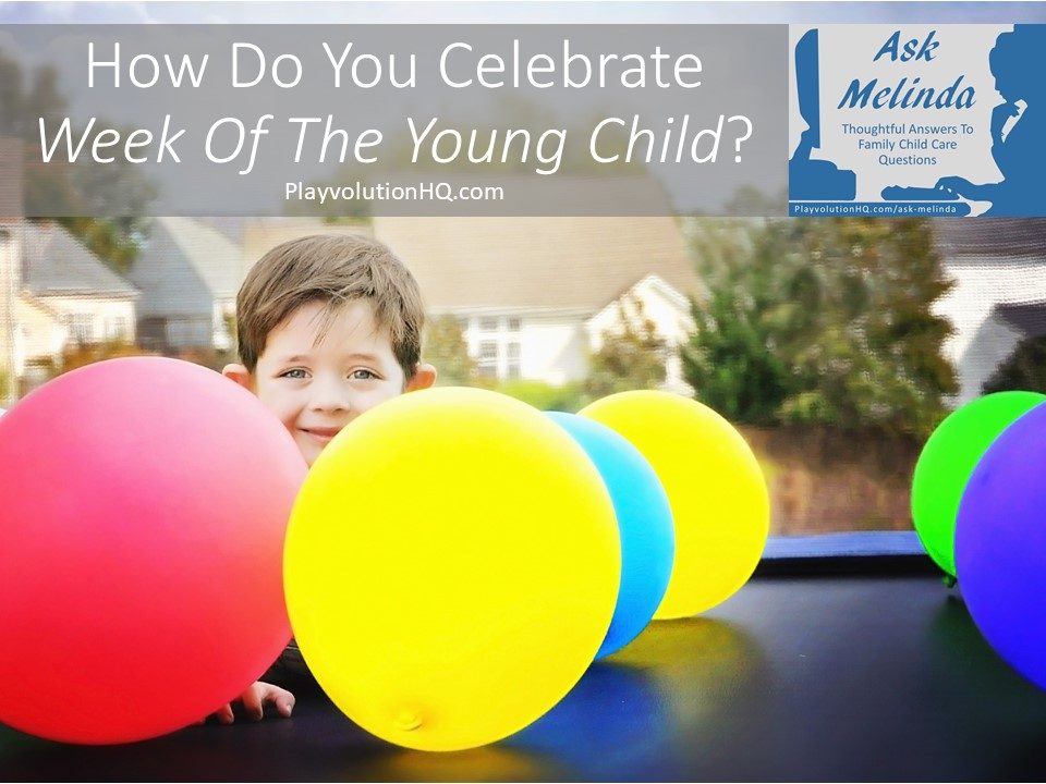 How Do You Celebrate Week Of The Young Child?