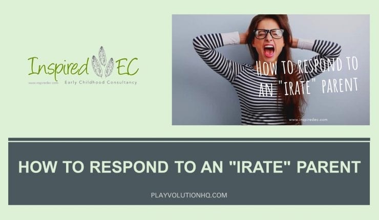 How To Respond To An “Irate” Parent