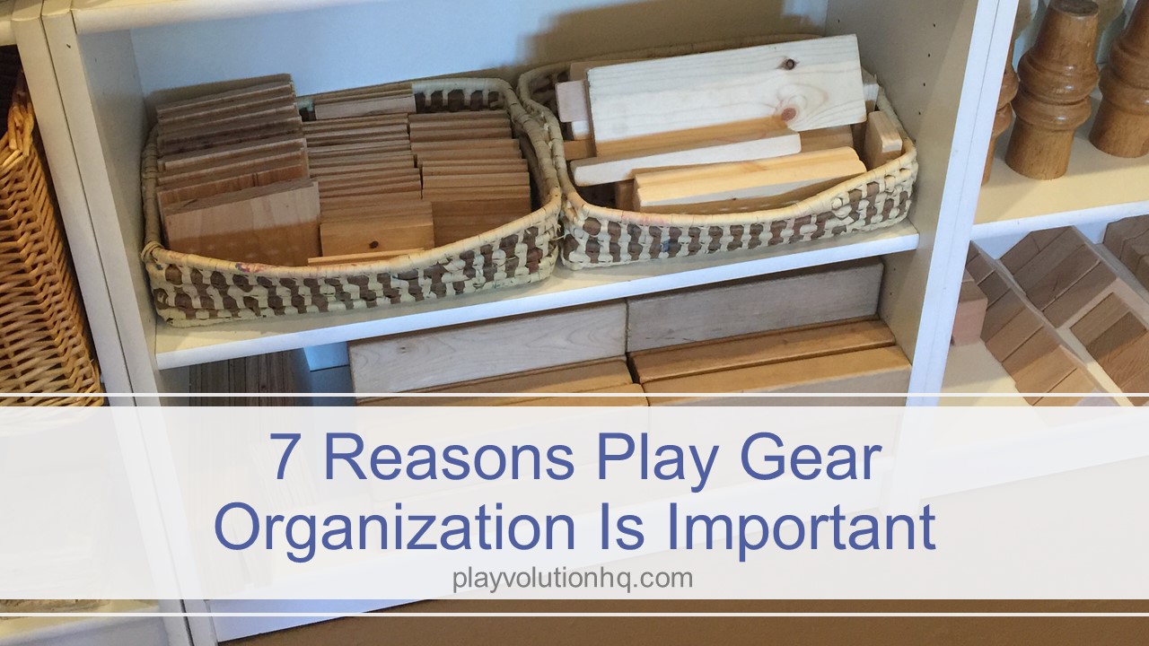 7 Reasons Play Gear Organization Is Important