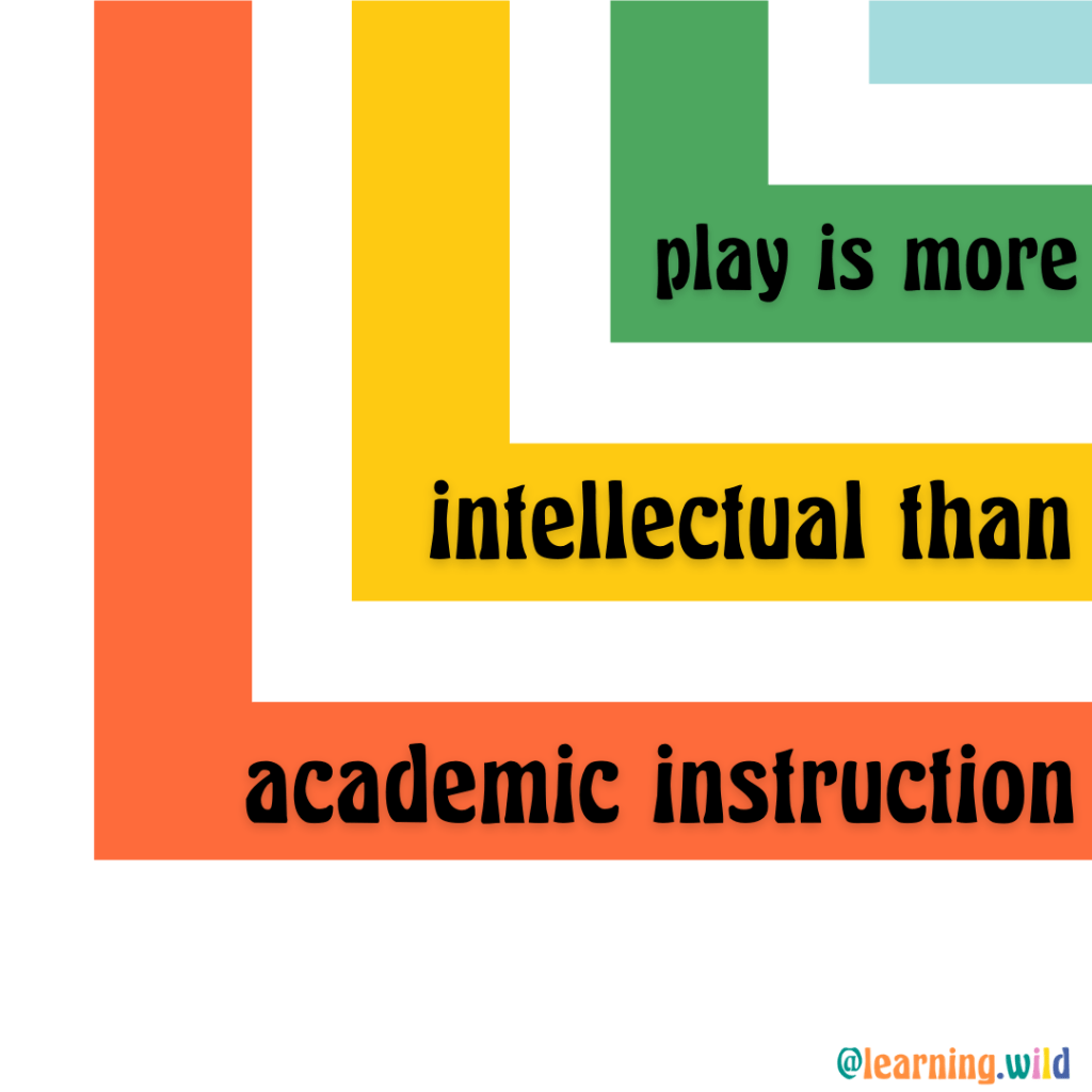 Play is More Intellectual Than Academics