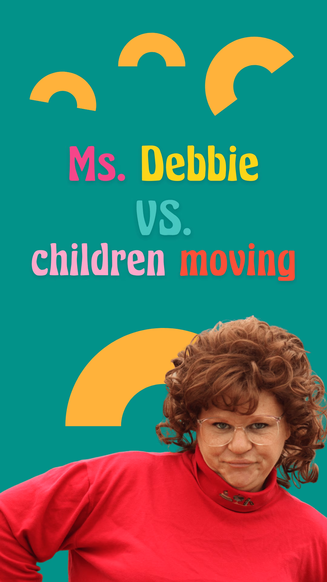 Ms. Debbie Vs. Children That Move