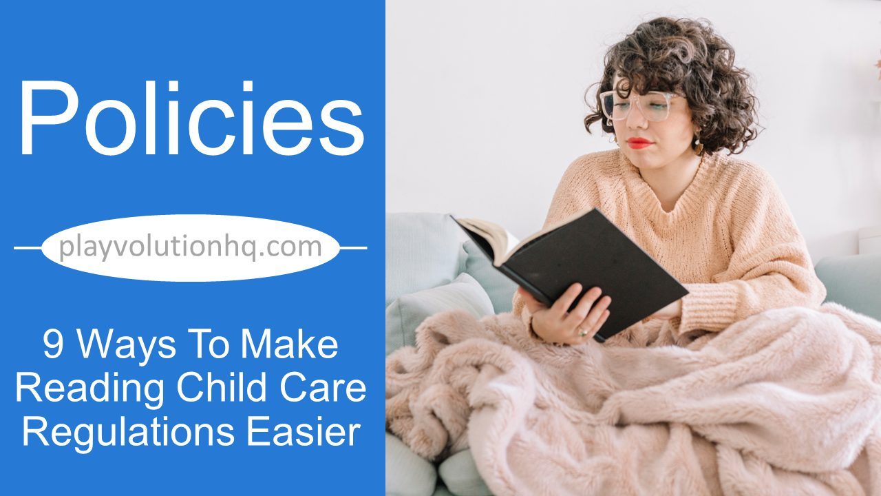 9 Ways To Make Reading Child Care Regulations Easier