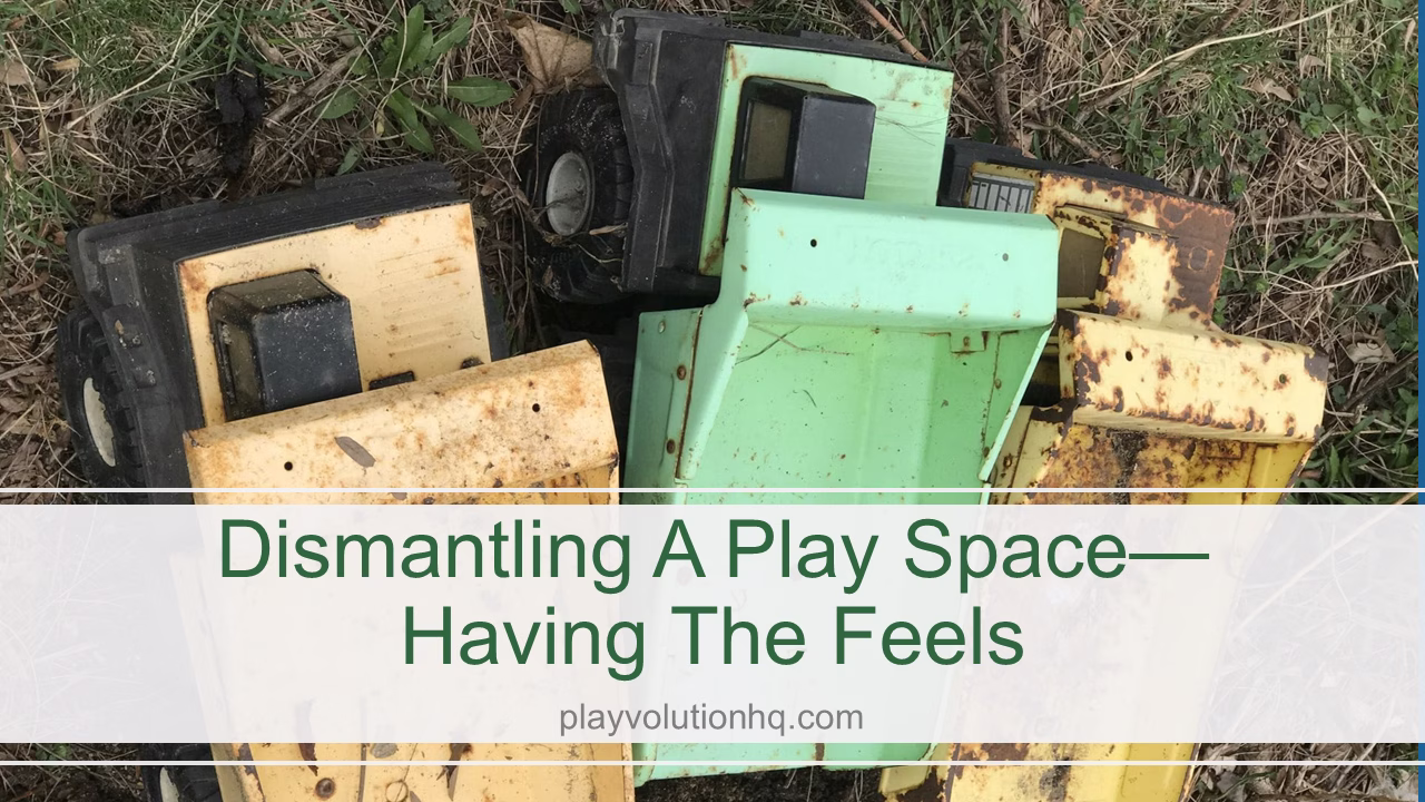 Dismantling A Play Space—Having The Feels
