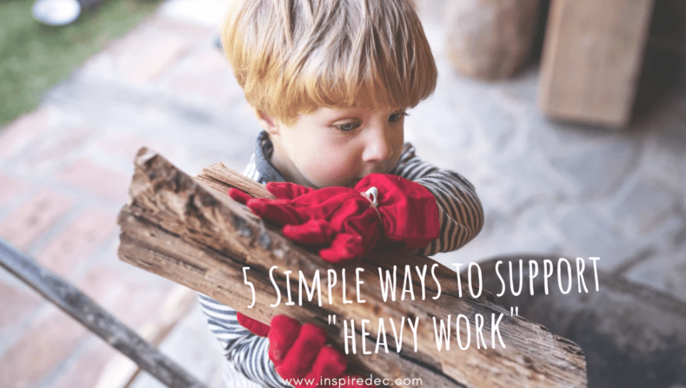 5 Simple Ways to Support “Heavy Work”
