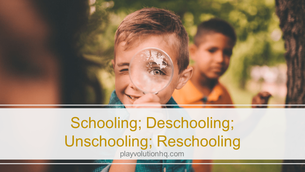 Schooling Deschooling Unschooling Reschooling