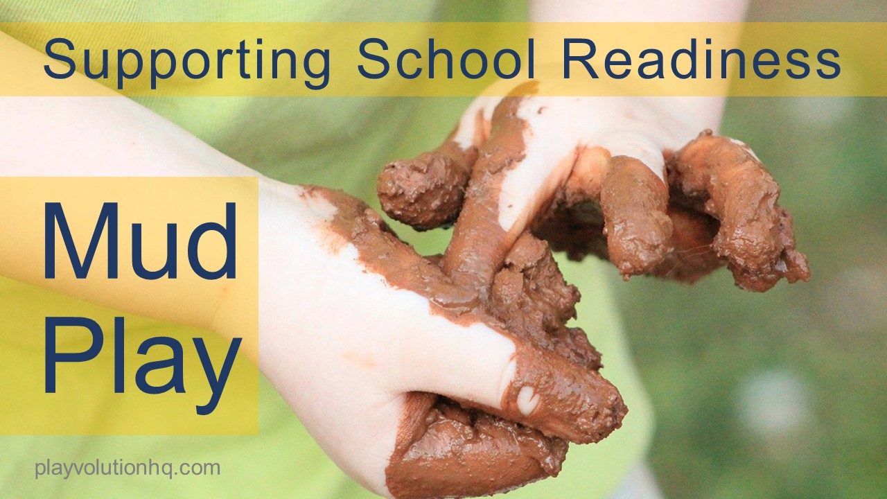 Supporting School Readiness With Mud Play