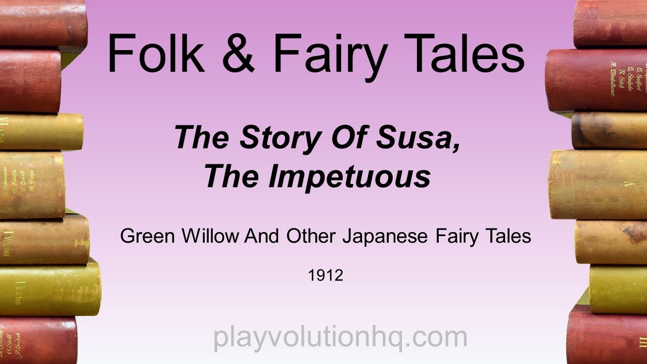 The Story Of Susa, The Impetuous