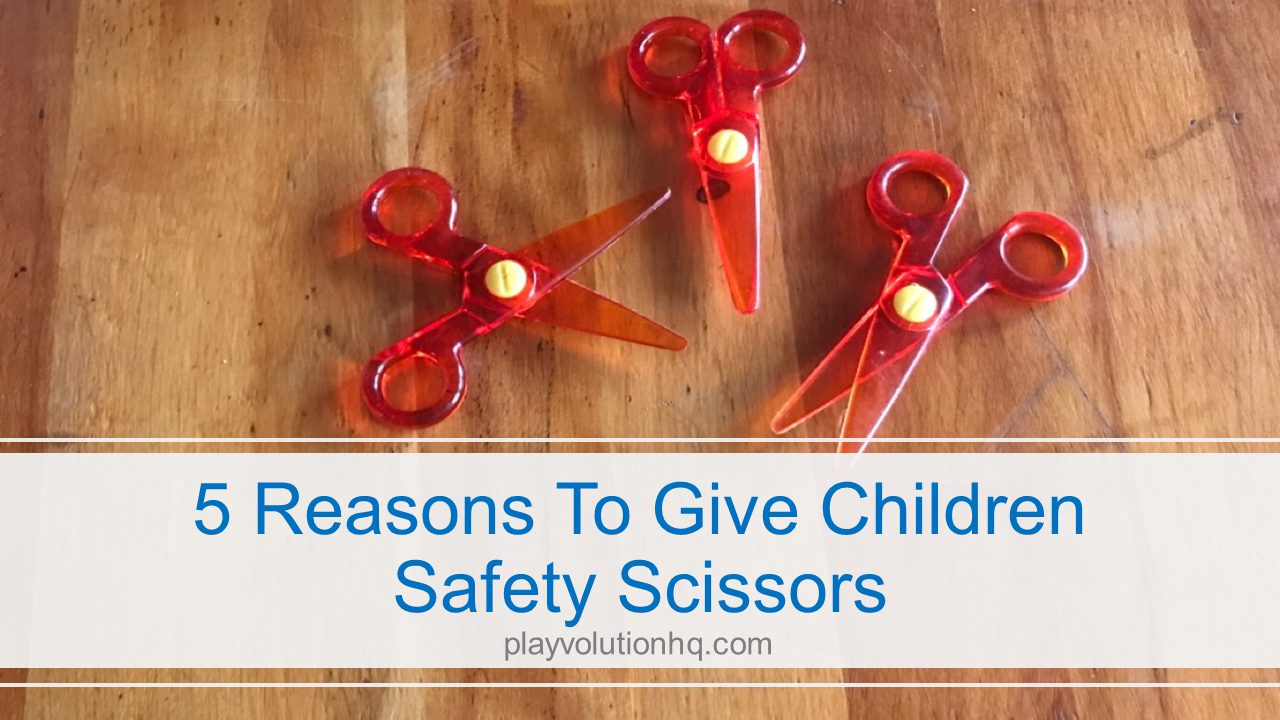 5 Reasons To Give Children Safety Scissors