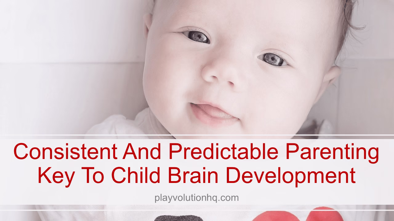Consistent and Predictable Parenting Key to Child Brain Development