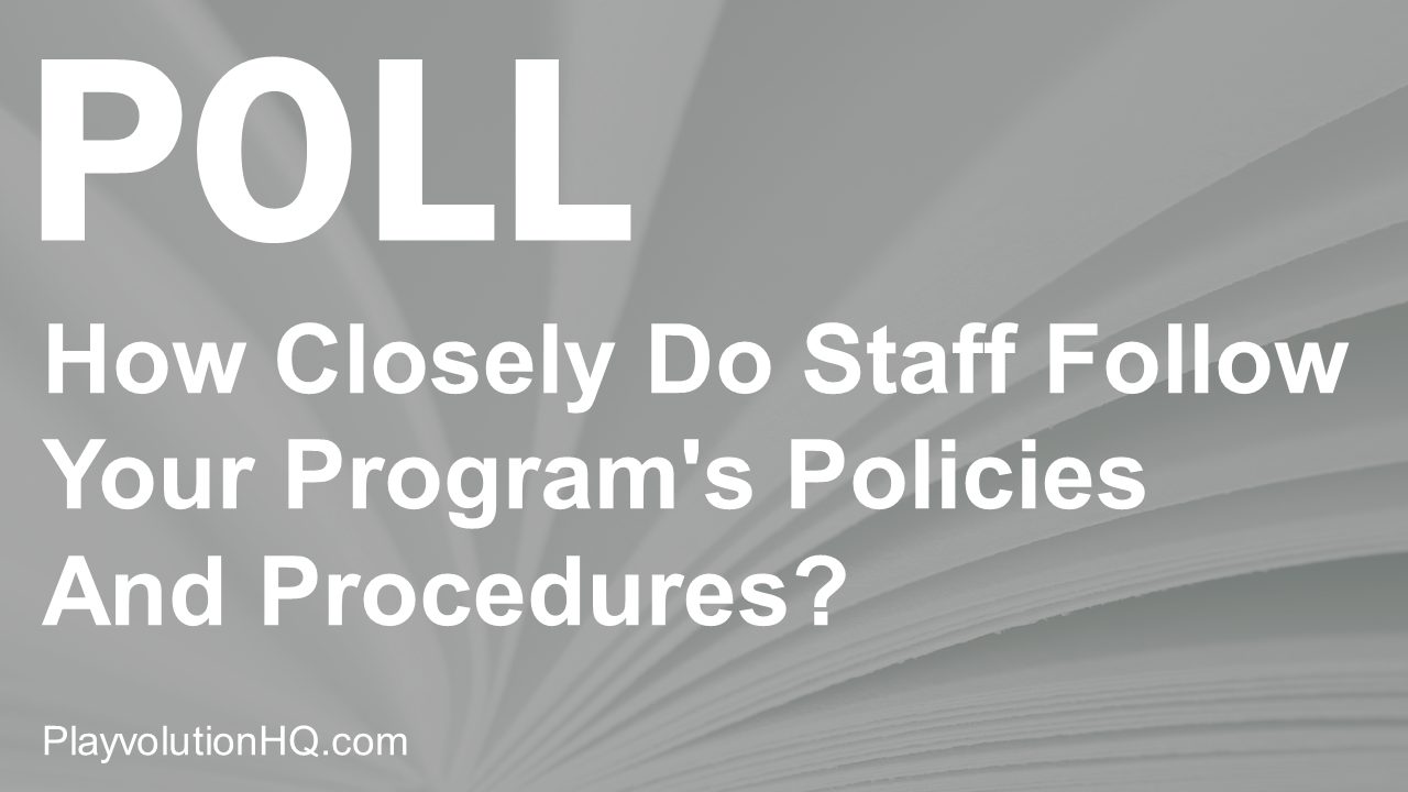 How Closely Do Staff Follow Your Program’s Policies And Procedures?