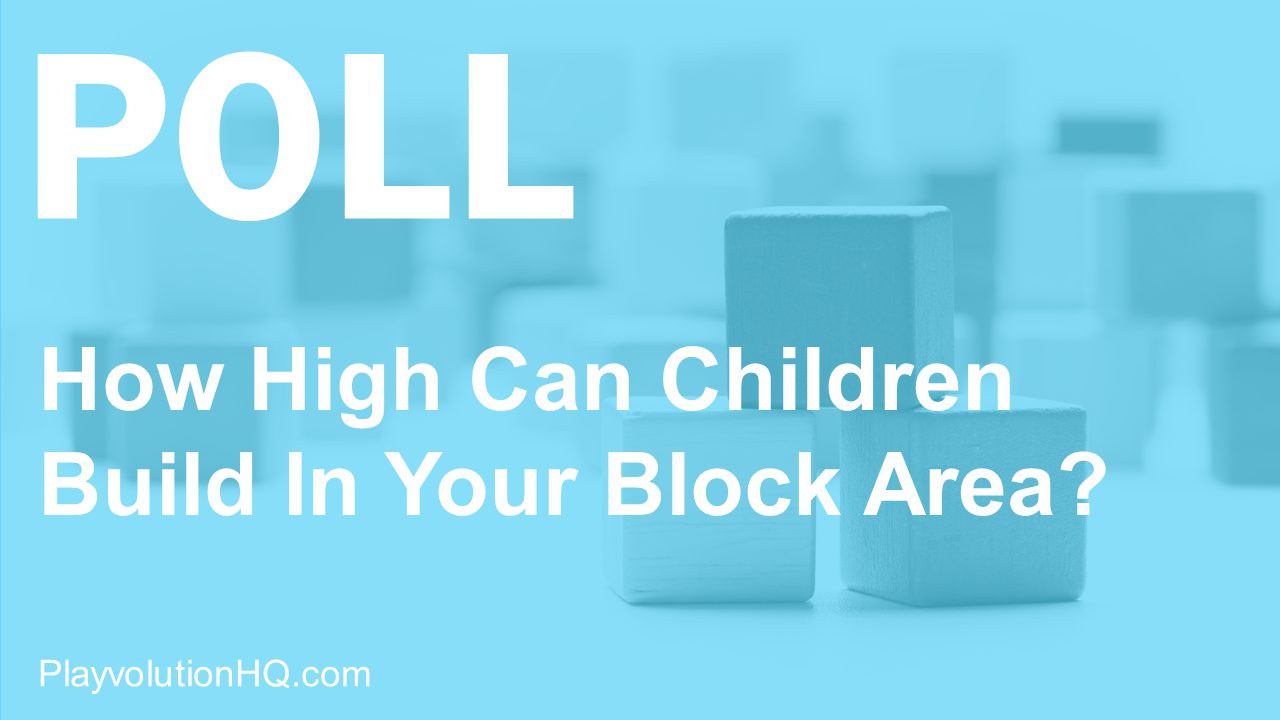 How High Can Children Build In Your Block Area?