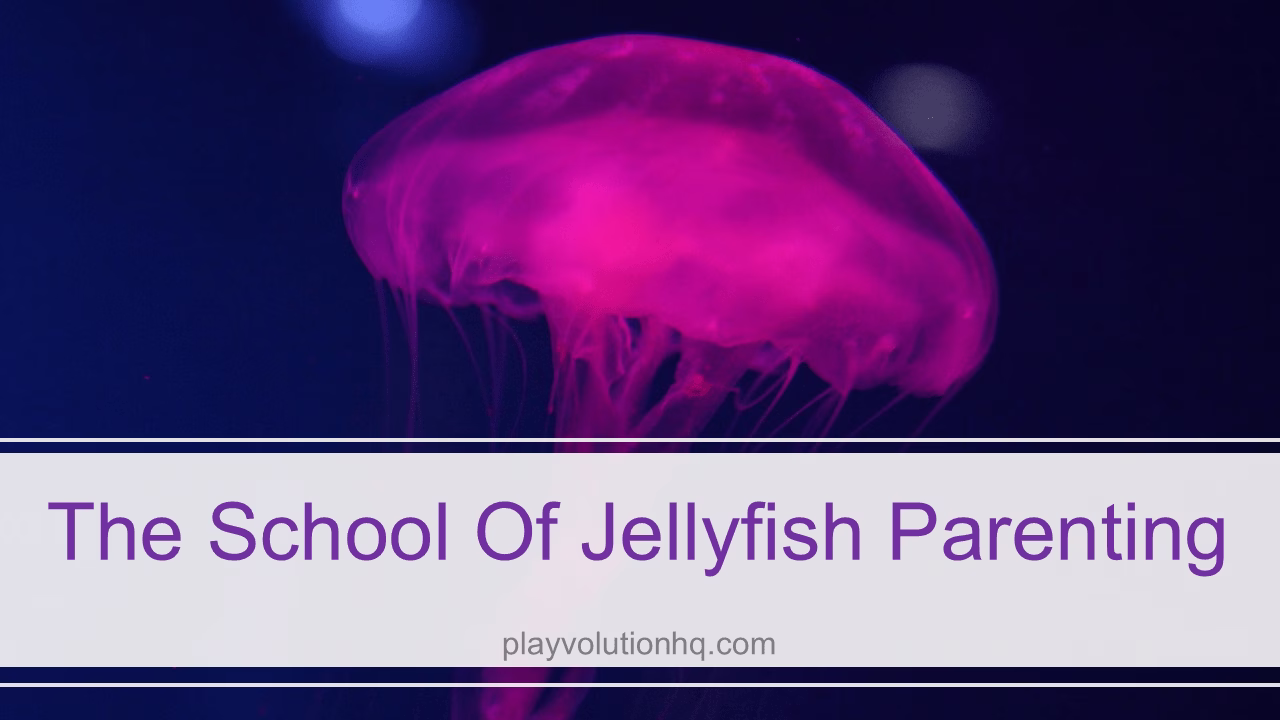 The school of jellyfish parenting