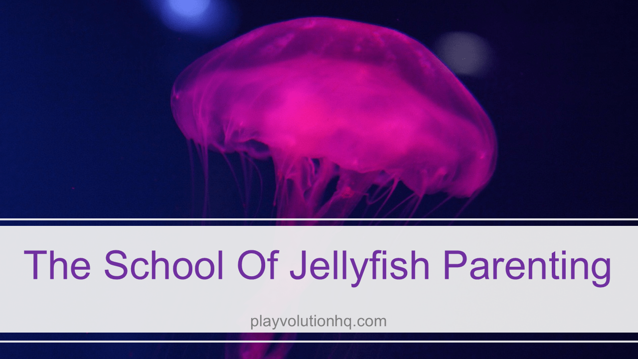 The school of jellyfish parenting