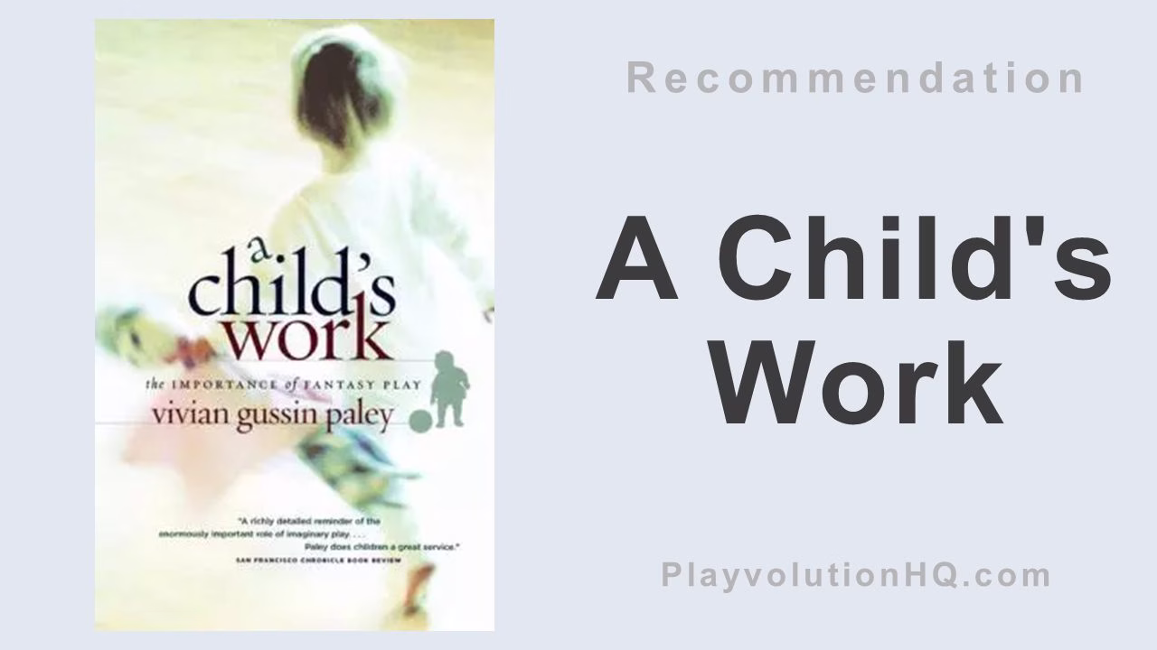 A Child’s Work: The Importance of Fantasy Play
