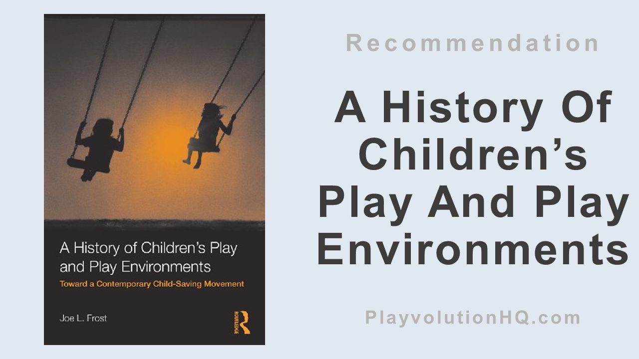 A History Of Children’s Play And Play Environments