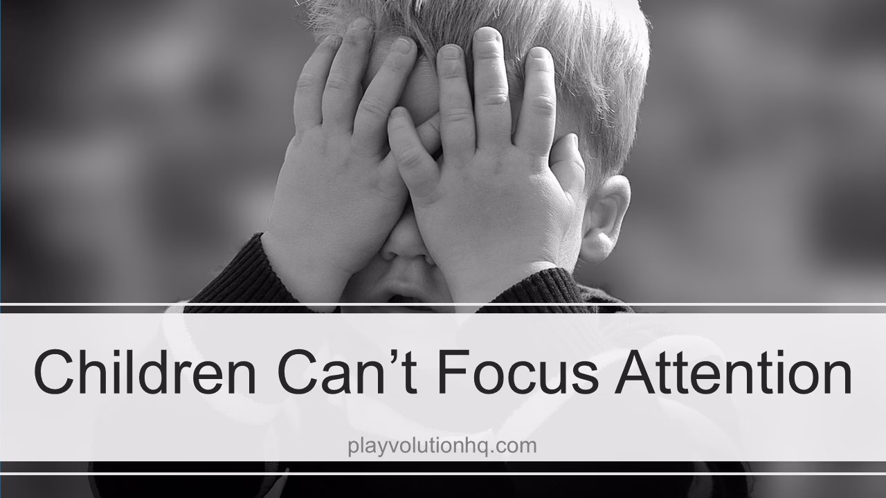 Children can’t focus attention
