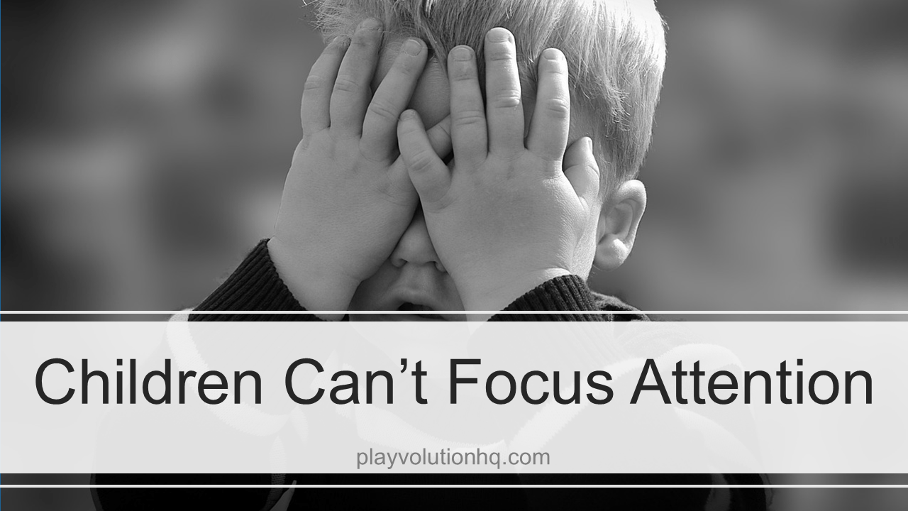 Children can’t focus attention