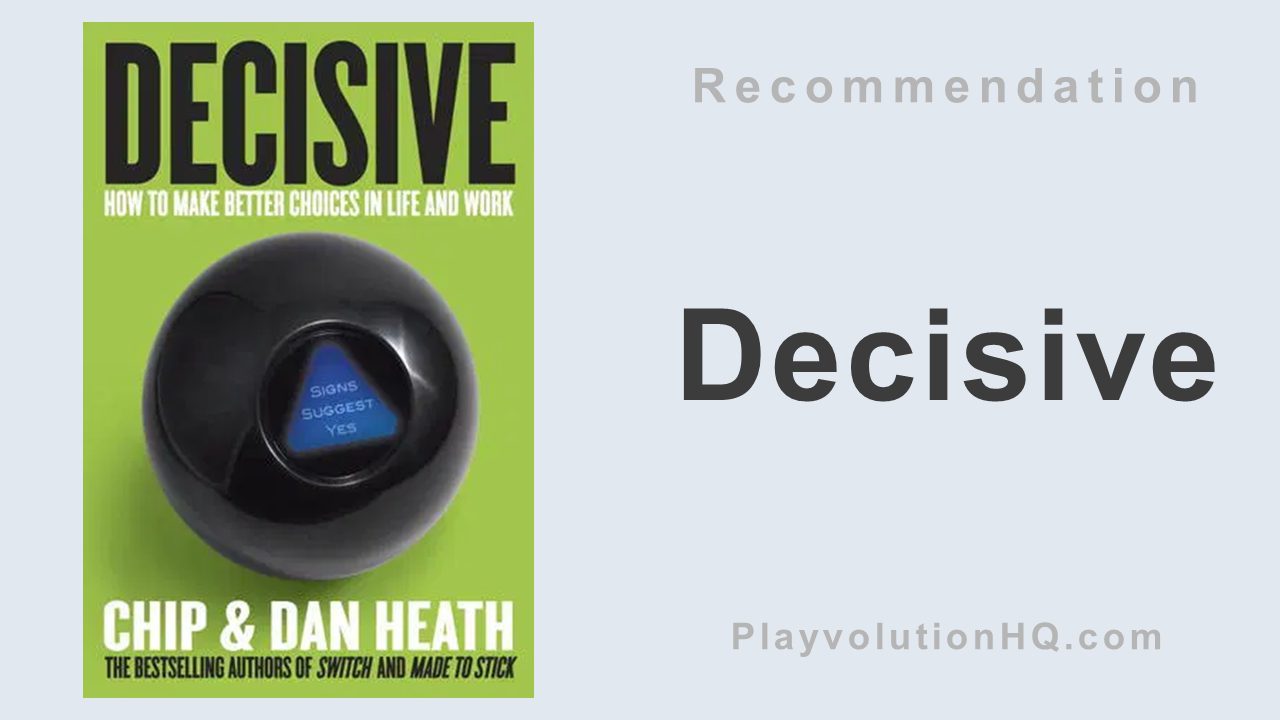 Decisive: How To Make Better Choices In Life And Work