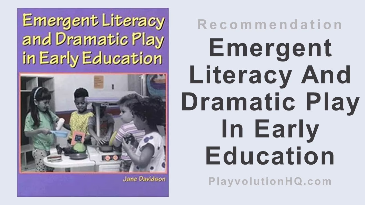 Emergent Literacy And Dramatic Play In Early Education