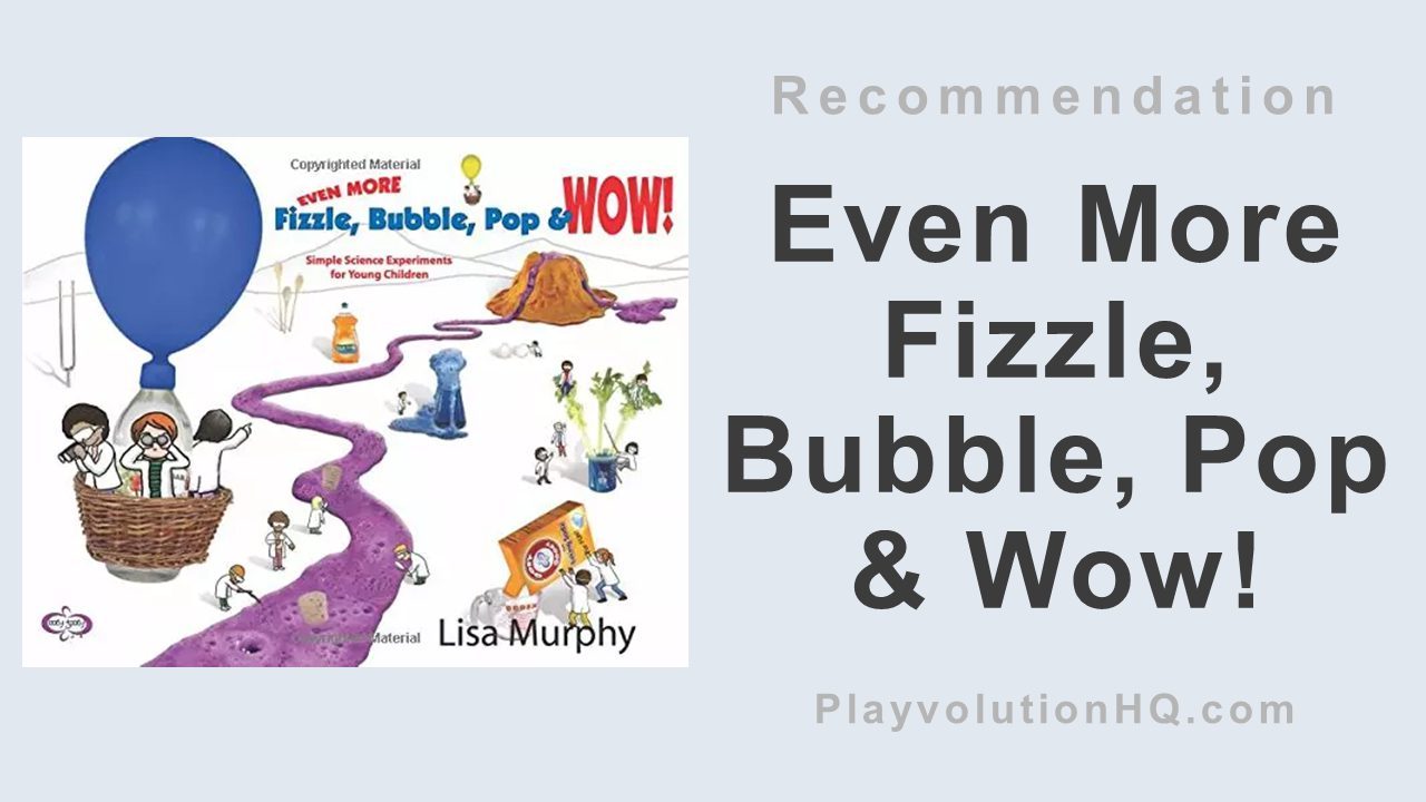 Even More Fizzle, Bubble, Pop & Wow!: Simple Science Experiments for Young Children